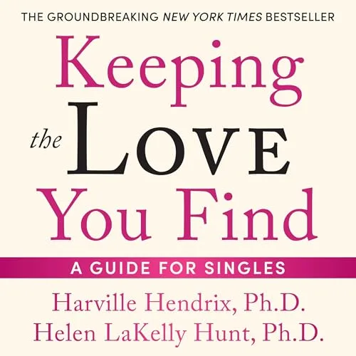 Keeping the Love You Find By Harville Hendrix, Helen LaKelly Hunt
